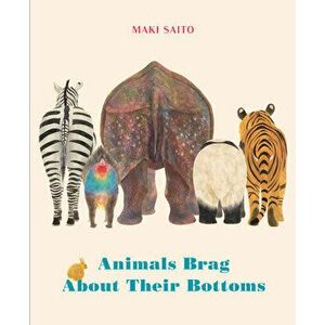 Animals Brag about Their Bottoms, Hardcover - Maki Sato imagine