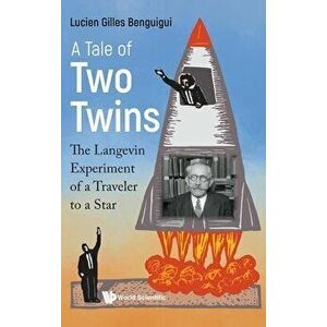Tale of Two Twins, A: The Langevin Experiment of a Traveler to a Star, Hardcover - Lucien Gilles Benguigui imagine