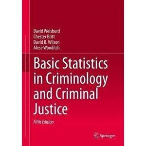 Basic Statistics in Criminology and Criminal Justice, Hardcover - David Weisburd imagine
