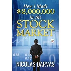 How I Made $2, 000, 000 in the Stock Market, Paperback - Nicolas Darvas imagine