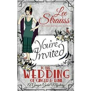 The Wedding of Ginger & Basil: a 1920s historical cozy mystery, Paperback - Lee Strauss imagine