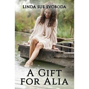 A Gift for Alia, Paperback - Linda Sue Svoboda imagine