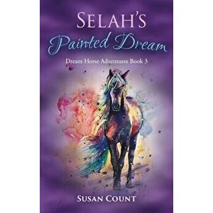 Selah's Painted Dream, Hardcover - Susan Count imagine