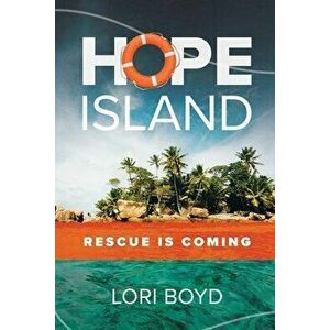 Hope Island: Rescue is Coming, Paperback - Lori Boyd imagine