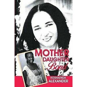 Mother Daughter Bond, Paperback - Roshaunda Alexander imagine