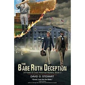 The Babe Ruth Deception (A Fraser and Cook Historical Mystery, Book 3), Paperback - David O. Stewart imagine