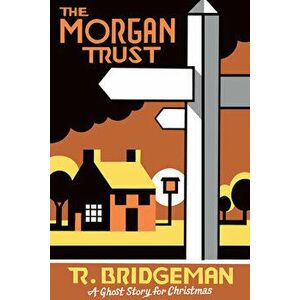 The Morgan Trust: A Ghost Story for Christmas, Paperback - Richard Bridgeman imagine