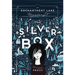 The Silver Box: An Enchantment Lake Mystery, Hardcover - Margi Preus imagine