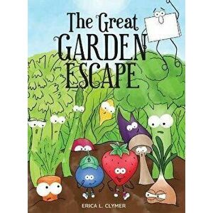 The Great Garden Escape, Hardcover - Erica L. Clymer imagine