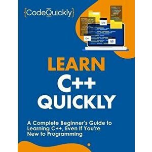Learn C Quickly: A Complete Beginner's Guide to Learning C, Even If You're New to Programming, Paperback - Code Quickly imagine