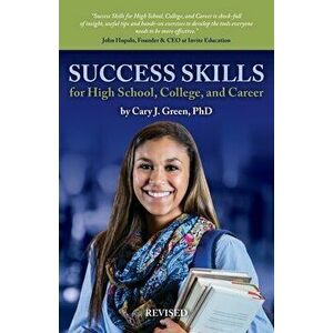 Success Skills for High School, College, and Career, Paperback - Cary J. Green imagine