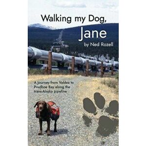 Walking my Dog, Jane, Paperback - Ned Rozell imagine