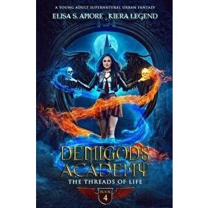 Demigods Academy - Book 4: The Threads Of Life, Paperback - Elisa S. Amore imagine