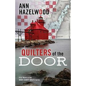 Quilters of the Door, Paperback - Ann Hazelwood imagine