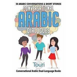 Conversational Arabic Dialogues: 50 Arabic Conversations and Short Stories, Paperback - Touri Language Learning imagine