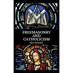 Freemasonry and Catholicism, Hardcover - Max Heindel imagine