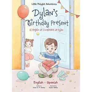Dylan's Birthday Present/El Regalo de Cumpleaños de Dylan: Bilingual English and Spanish Edition, Hardcover - Victor Dias de Oliveira Santos imagine
