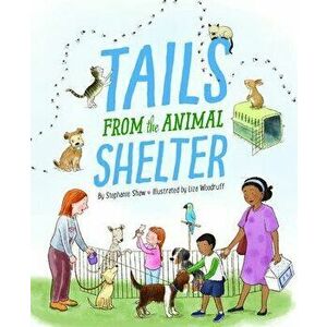 Tails from the Animal Shelter, Hardcover - Stephanie Shaw imagine