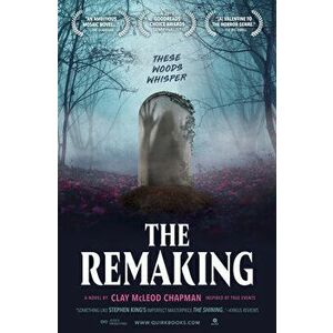 The Remaking, Paperback - Clay McLeod Chapman imagine