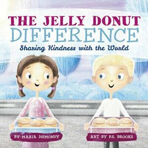 The Jelly Donut Difference: Sharing Kindness with the World, Hardcover - Maria Dismondy imagine