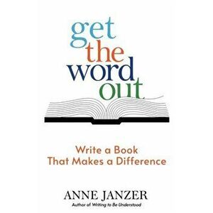 Get the Word Out, Paperback - Anne Janzer imagine