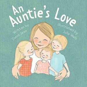 An Auntie's Love, Paperback - Dana Jean imagine