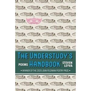 The Understudy's Handbook: Poems, Paperback - Steven Leyva imagine