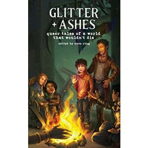 Glitter Ashes: Queer Tales of a World That Wouldn't Die, Paperback - Dave Ring imagine