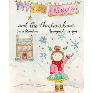 The Muddy Princess And The Christmas House, Paperback - Georgie Anderson imagine