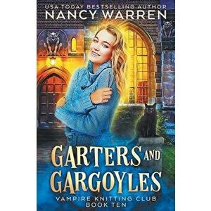 Garters and Gargoyles: A paranormal cozy mystery, Paperback - Nancy Warren imagine
