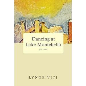 Dancing at Lake Montebello: poems, Paperback - Lynne Viti imagine