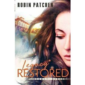 Legacy Restored, Paperback - Robin Patchen imagine