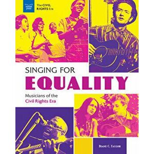 Singing for Equality: Musicians of the Civil Rights Era, Hardcover - Diane C. Taylor imagine