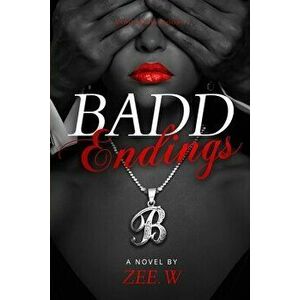 Badd Endings: Book 4, Paperback - Zee W imagine