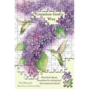 Creation God's Way: Puzzled about creation & evolution? Get answers here!, Paperback - Paul Richards imagine