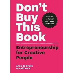 Don't Buy This Book: Entrepreneurship for Creative People, Paperback - Donald Roos imagine