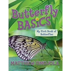 Butterfly Basics: My First Book of Butterflies, Hardcover - Matthew Omojola imagine