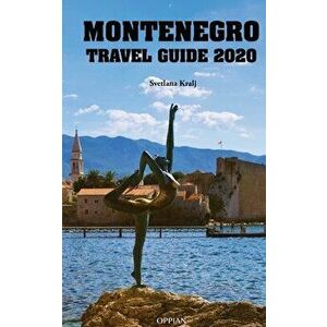 Montenegro Travel Guide 2020, Paperback - Svetlana Kralj imagine