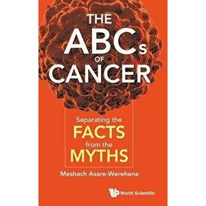 ABCs of Cancer, The: Separating the Facts from the Myths, Hardcover - Meshach Asare-Werehene imagine