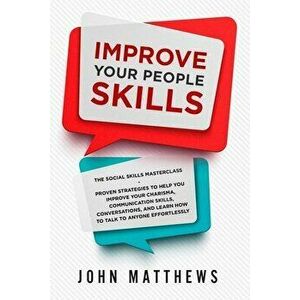 Improve Your People Skills: The Social Skills Masterclass: Proven Strategies to Help You Improve Your Charisma, Communication Skills, Conversation - J imagine