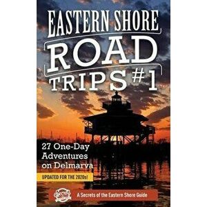 Eastern Shore Road Trips (Vol. 1): 27 One-Day Adventures on Delmarva, Paperback - Jim Duffy imagine