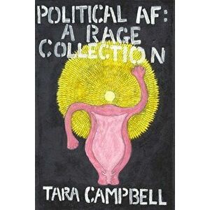 Political AF: A Rage Collection, Paperback - Tara Campbell imagine