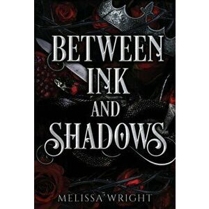 Between Ink and Shadows, Hardcover - Melissa Wright imagine