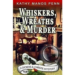 Whiskers, Wreaths & Murder, Paperback - Kathy Manos Penn imagine