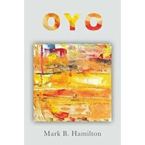 OYO, The Beautiful River: An environmental narrative in two parts, Paperback - Mark B. Hamilton imagine