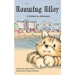 Roaming Riley: A Delmarva Adventure!, Paperback - Allison Wiest imagine