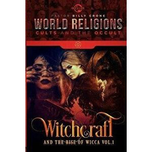 Witchcraft & the Rise of Wicca Vol.1, Paperback - Billy Crone imagine