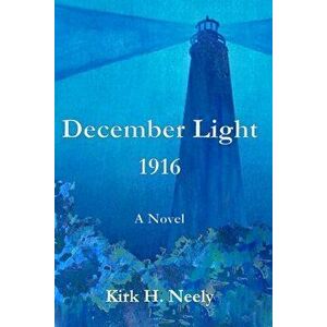 December Light 1916, Paperback - Kirk H. Neely imagine