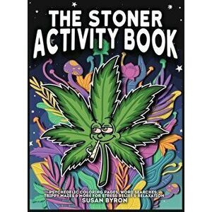 Stoner Activity Book - Psychedelic Colouring Pages, Word Searches, Trippy Mazes & More For Stress Relief & Relaxation - Susan Byron imagine