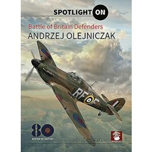 Battle of Britain Defenders, Hardcover - Andrzej Olejniczak imagine